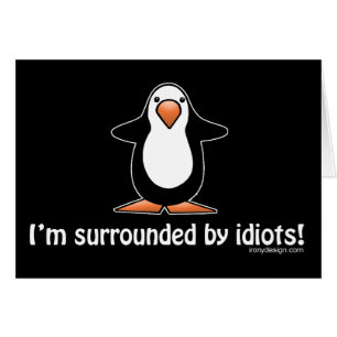¡Estoy rodeado de idiotas!