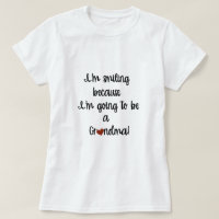 Estoy Sonriendo Porque Voy a Ser Abuela Camiseta