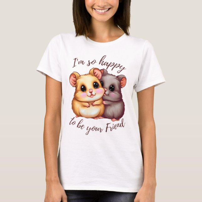 Estoy tan feliz de ser tu camiseta amiga (Anverso)
