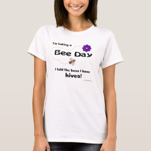 Estoy tomando un Día de Abejas... Camiseta