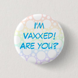 ¡Estoy Vaxxed! ¿Eres tú? botón Pin-On del arcoiris