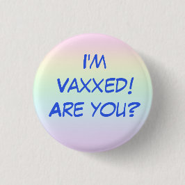 ¡Estoy Vaxxed! ¿Eres tú? botón Pin-On del arcoiris