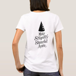 Estúpido es una vergonzosa camiseta femenina
