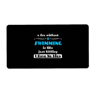 Etiqueta A Day Without Swimming Is Like Just Kidding Design