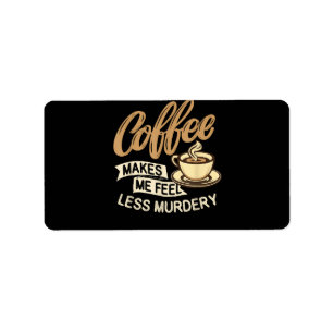 Etiqueta El café me hace sentir menos asesino