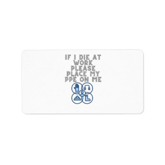 Etiqueta If I Die at Work Please Place My PPE On Me