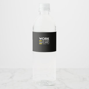 Etiqueta Para Botella De Agua El trabajo es duro, por eso apenas trabajo