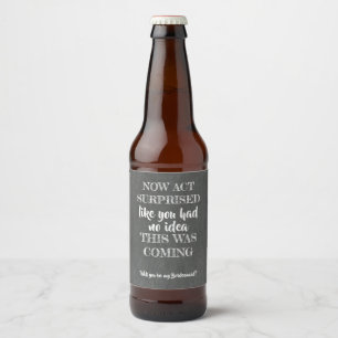 Etiqueta Para Botella De Cerveza Ahora se sorprende el acto - Funny Bridesmaid Prop