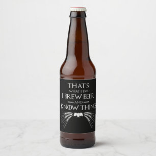 Etiqueta Para Botella De Cerveza Eso es lo que hago, yo hago cerveza y sé cosas