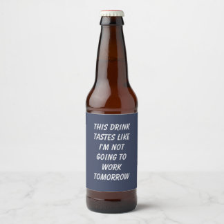 Etiqueta Para Botella De Cerveza Esta bebida sabe como si no fuera a trabajar