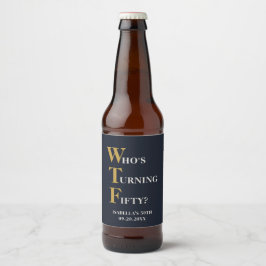 Etiqueta Para Botella De Cerveza Funny 50 cumpleaños WTF Personalizado humorístico