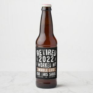 Etiqueta Para Botella De Cerveza Jubilado 2022 Trabajé Toda Mi Divertida Jubilación