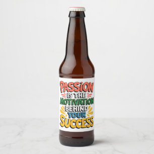 Etiqueta Para Botella De Cerveza La pasión es la motivación detrás de tu éxito