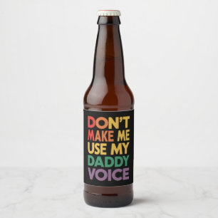 Etiqueta Para Botella De Cerveza No me hagas usar el orgullo gay de mi papá Voice L
