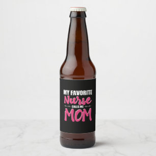 Etiqueta Para Botella De Cerveza Nurse Gift My Favorite Nurse Call Me Mom