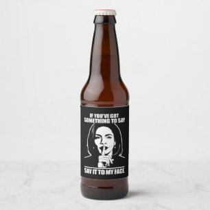 Etiqueta Para Botella De Cerveza Si tienes algo que decir a mi cara