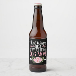Etiqueta Para Botella De Cerveza Solo Quiero Ser Una Mamá De Perro Que Se Queda En 