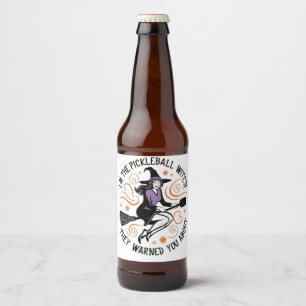 Etiqueta Para Botella De Cerveza Soy la Bruja de las Pickleball Te advirtieron sobr