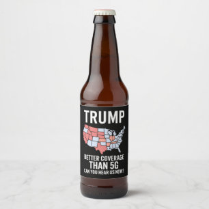 Etiqueta Para Botella De Cerveza Trump mejor cobertura que 5G ¿Puedes escucharnos a