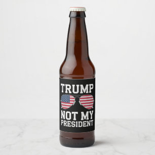Etiqueta Para Botella De Cerveza Trump No Es Mi Presidente Anti Trump