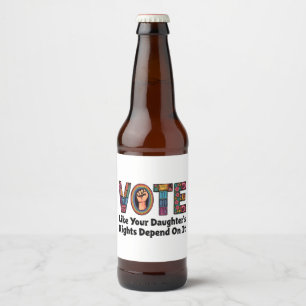 Etiqueta Para Botella De Cerveza Vota como si los derechos de tu hija dependieran d