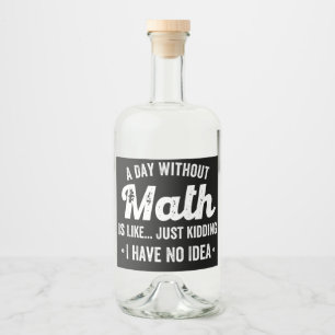 Etiqueta Para Botella De Licor un día sin matemáticas es como una broma, no