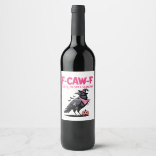 Etiqueta Para Botella De Vino Cáncer de F-Caw-F que aún estoy de pie con cáncer