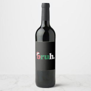 Etiqueta Para Botella De Vino Dicho Divertido De Meme Bruh Saludo De Navidad