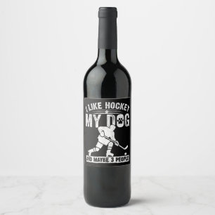 Etiqueta Para Botella De Vino Divertido Me Gusta El Hockey Mi Perro Y Quizás 3 P