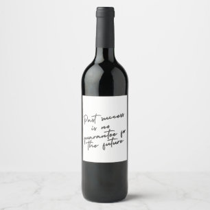 Etiqueta Para Botella De Vino El éxito pasado no es garantía cita