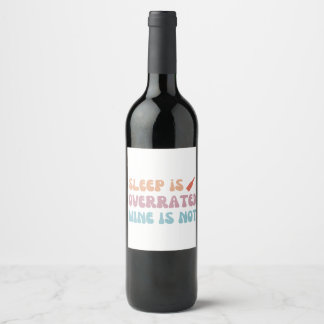 Etiqueta Para Botella De Vino El sueño está sobrevalorado en el vino - Etiqueta 