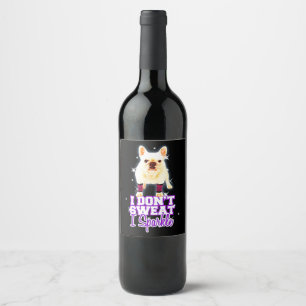 Etiqueta Para Botella De Vino Frenchie Gift   Yo no sudor I Sparkle