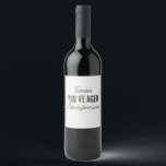 Etiqueta Para Botella De Vino Funny Birthday Personalizado Fine<br><div class="desc">Estas etiquetas de vino son divertidas y dulces. Estas etiquetas dicen "has envejecido como un buen vino" con un punto para añadir un nombre. ¡Son perfectos para celebrar los cumpleaños de tus seres queridos!</div>
