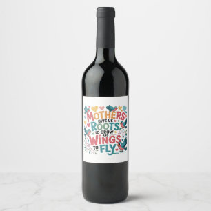 Etiqueta Para Botella De Vino Las madres nos dan raíces para crecer y alas para