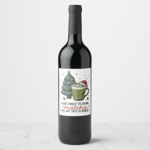 Etiqueta Para Botella De Vino Lo Más Probable Es Beber Matcha Hasta Que Mi Árbol