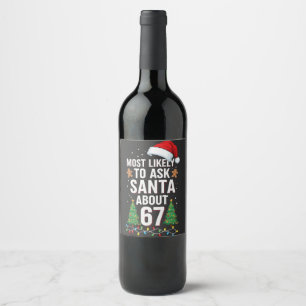 Etiqueta Para Botella De Vino Más Probable Que Le Pregunte a Santa Sobre 67 Seis