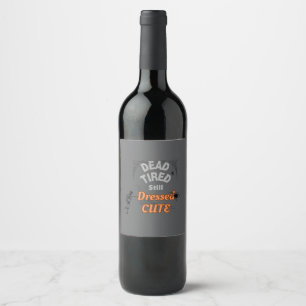 Etiqueta Para Botella De Vino Muerto de cansancio, todavía vestido lindo – Hallo