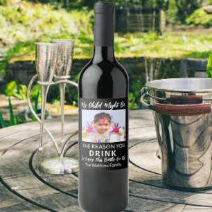 Etiqueta Para Botella De Vino My Child Might Be The Reason You Drink Photo Label
