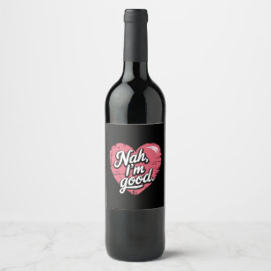 Etiqueta Para Botella De Vino Nah estoy bien Anti San Valentín Divertido Soltero