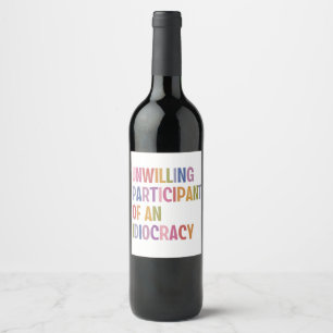 Etiqueta Para Botella De Vino No dispuesto a participar de una idiocracia contra