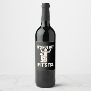 Etiqueta Para Botella De Vino No Es Gay Si Es Graciosa La Seguridad De TSA LGBTQ