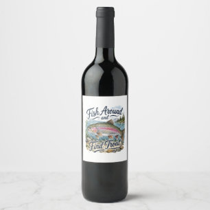 Etiqueta Para Botella De Vino Pescar alrededor y encontrar trucha divertido cita