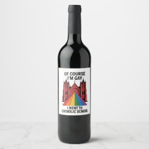 Etiqueta Para Botella De Vino Por supuesto que soy gay, fui a la escuela católic