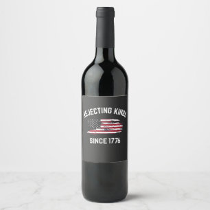Etiqueta Para Botella De Vino Rechazando reyes desde el 4 de julio de 1776 