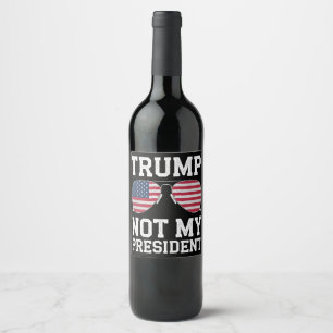 Etiqueta Para Botella De Vino Trump No Es Mi Presidente Anti Trump