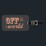 Etiqueta Para Maletas Afuera a ver el mundo - Por el aventurero<br><div class="desc">¡Fuera a ver el mundo! Estilo vintage suave texto rosa suave con un fondo gris oscuro. Perfecto para el aventurero y trotamundos, partió en otro viaje. Dales el regalo de una etiqueta de equipaje única, o cómpralo por ti mismo! No puedes equivocarte con este tipo de estilo dulce y retro...</div>