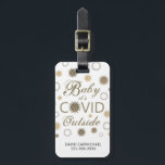 Etiqueta Para Maletas CACHÉ FANTÁSTICO CON Oro DE TIPOgrafía EXTERIOR<br><div class="desc">Funny COVID-19 BABY SU COVID FUERA del diseño de tipografía de escritura moderna en oro y blanco con virus de la corona que representa copos de nieve en oro y blanco. Póngase en contacto con el diseñador a través de Zazzle Chat o makeitaboutyoustore@gmail.com si desea modificar este diseño o en...</div>