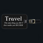 Etiqueta Para Maletas El viaje le hace más rico<br><div class="desc">Viaje; La única cosa que usted compra que le hace más rico,  etiqueta del equipaje.</div>