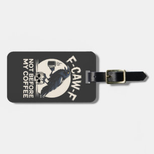 Etiqueta Para Maletas F-Caw-F No Antes De Mi Café Funny Crow Raven