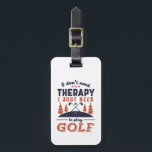 Etiqueta Para Maletas Famoso jugador de golf que no necesito terapia<br><div class="desc">No necesito terapia. Diseño divertido y humorístico para el golf, entrenador de golf o aficionado al golf. Esta vintage mercancía retro es ideal para los que disfrutan jugando golf en el campo de golf, poniendo y anotando pájaros. Perfecto para los golfistas profesionales, los que juegan al golf para divertirse o...</div>
